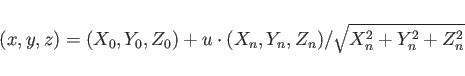\begin{displaymath}
(x,y,z) = (X_0,Y_0,Z_0)
+ u \cdot (X_n, Y_n, Z_n) / \sqrt{X_n^2+Y_n^2+Z_n^2}
\end{displaymath}