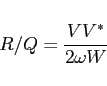\begin{displaymath}
R/Q = \frac{V V^*}{2 \omega W}
\end{displaymath}