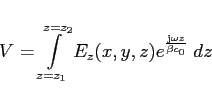\begin{displaymath}
V = \int\limits_{z=z_1}^{z=z_2}
E_z(x,y,z) e^\frac{{\rm j}\omega z}{\beta c_0}\; dz
\end{displaymath}