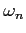 $\displaystyle \omega_n$