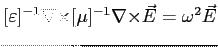 $ [\varepsilon]^{-1} {\rm\nabla \times }[\mu]^{-1} {\rm\nabla \times }\vec{E} = \omega^2 \vec{E}$