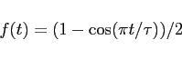 \begin{displaymath}
f(t)= (1-\cos(\pi t/\tau))/2
\end{displaymath}