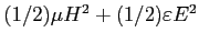 $ (1/2) \mu H^2 + (1/2) \varepsilon E^2 $