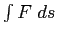 $\int F \; ds$
